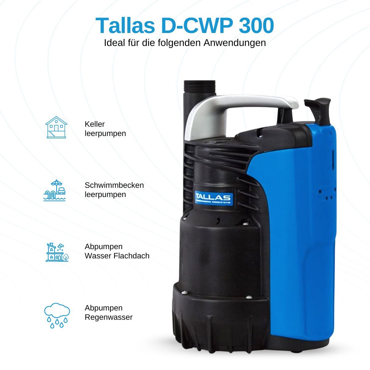 Tallas D-CWP 300 mit Ablaufschlauch 7 Meter